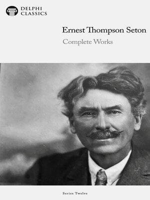 cover image of Delphi Complete Works of Ernest Thompson Seton